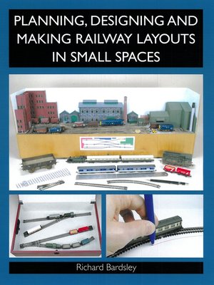 cover image of Planning, Designing and Making Railway Layouts in a Small Space